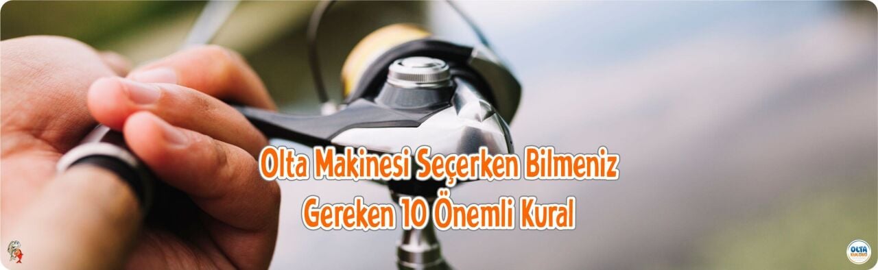 Olta Makinesi Seçerken Bilmeniz Gereken 10 Önemli Kural