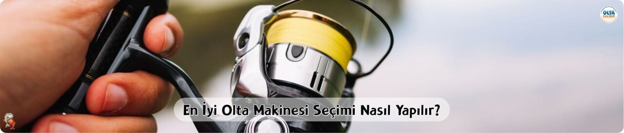 En İyi Olta Makinesi Seçimi Nasıl Yapılır? (2026 Rehberi)